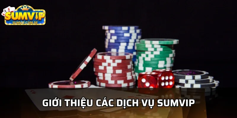 Giới thiệu sumvip - Các dịch vụ hiện có