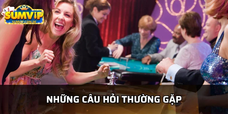 Tìm hiểu câu hỏi thường gặp khi chơi tại sumvip