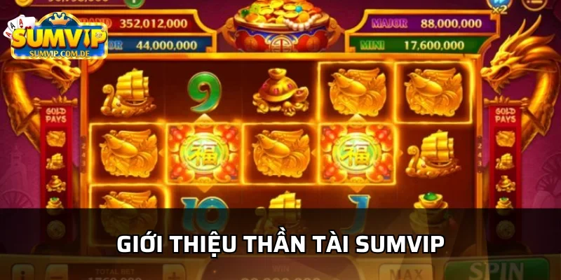 Game thần tài sumvip là một thể loại slot game