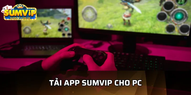 Hướng dẫn tải app sumvip về máy tính