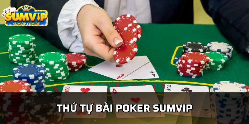 Sắp xếp thứ hạng cây bài trong Poker Sumvip 