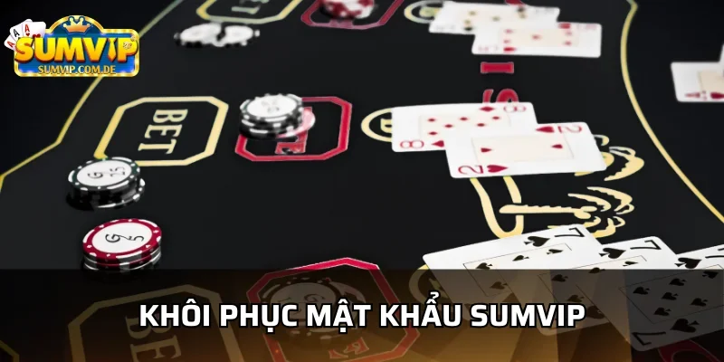 Người dùng thường quên mật khẩu sumvip